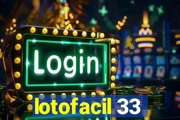 lotofacil 33